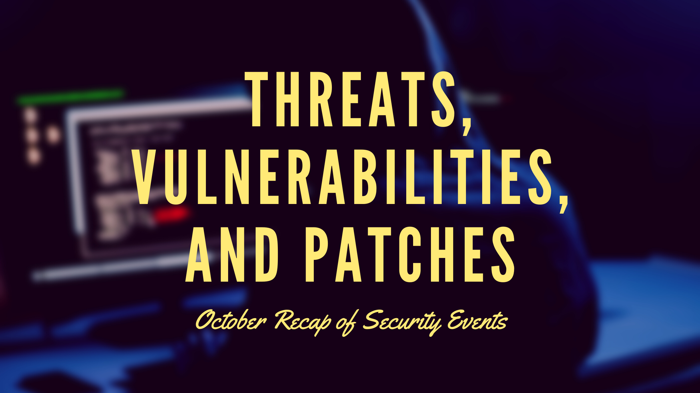 [Security Tip] October's Security Threats Summarized